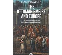 The Ottoman Empire And Europe: The ottoman Empire and Its Place in Europen History
