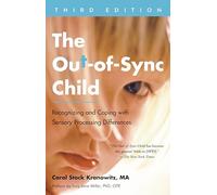 The Out-of-Sync Child, Third Edition: Recognizing and Coping with Sensory Processing Differences (The Out-of-Sync Child Series)