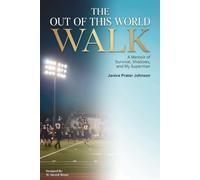 The Out of This World Walk: A Memoir of Survival, Shadows, and My Superman