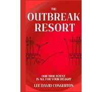 The OutBreak Resort: Our true intent is all for your delight (An Outbreak Story)