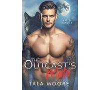 The Outcast's Mate: A steamy insta love shifter romance (Fated Bonds)