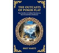 The Outcasts of Poker Flat: Fate, Sacrifice & Unlikely Heroism in a Snow-bound Sierra Settlement (Library of Alexandria)
