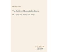 The Outdoor Chums in the Forest: Or, Laying the Ghost of Oak Ridge