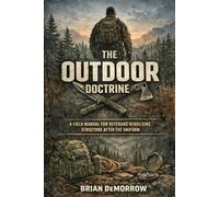 The Outdoor Doctrine: A Field Manual for Veterans Rebuilding Structure After The Uniform