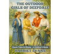 The Outdoor Girls of Deepdale: Classic Tales in Rhyme