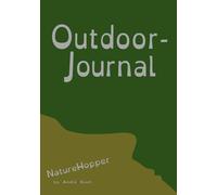 The Outdoor Journal: Keep your memories alive: - English Edition - Nature Observations, Hiking Logbook and Sketchbook | With Checklist, Gear List & Dot Grid Pages for Field Notes and Sketches