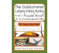 The Outdoorsman 3 In 1 Crossword: Camping Fishing Hunting-Themed 3 In 1 Crossword Puzzles | 360 Pages | 170 + Puzzles With Solutions | A Perfect Gift For Teens, Adults, Outdoor Lovers And Puzzle Fans
