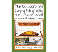 The Outdoorsman 3 In 1 Word Search: Camping Fishing Hunting-Themed 3 In 1 Word Find Puzzles | 330 Pages | 160 + Puzzles With Solutions | A Perfect ... Teens, Adults, Outdoor Lovers And Puzzle Fans