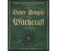 The Outer Temple of Witchcraft: Circles, Spells, and Rituals: 4 (Christopher Penczak's Temple of Witchcraft)
