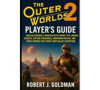 THE OUTER WORLDS 2 PLAYER'S GUIDE: MASTER ARCADIA'S FRONTIER WITH EXPERT TIPS, HIDDEN SECRETS, FACTION STRATEGIES, COMPANION BUILDS, AND STORY CHOICES THAT SHAPE YOUR GALAXY ADVENTURE