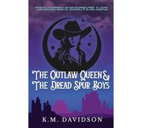 The Outlaw Queen & The Dread Spur Boys: A Daughters of Brightwater Ranch Novel (The Daughters of Brightwater Ranch Trilogy)
