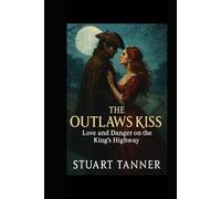 The Outlaw’s Kiss: Love and Danger on the King’s Highway