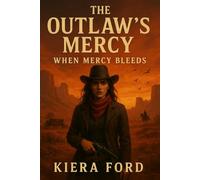The Outlaw’s Mercy: When Mercy Bleeds
