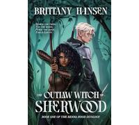 The Outlaw Witch of Sherwood: Book One in the Renna Hood Duology