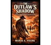The Outlaw's Shadow: A Cowboy’s Fight for Justice in the American West