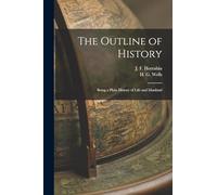The Outline of History: Being a Plain History of Life and Mankind