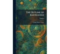 The Outline of Knowledge: Geology, Biology, Zoology.