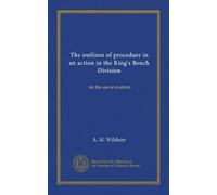 The outlines of procedure in an action in the King's Bench Division: for the use of students