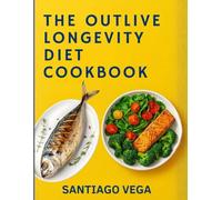 The Outlive Longevity Diet Cookbook