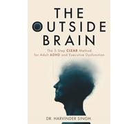 The Outside Brain: The 5-Step CLEAR Method for Adult ADHD and Executive Dysfunction