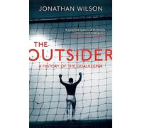 The Outsider: A History of the Goalkeeper – Orion