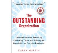 The Outstanding Organization: Generate Business Results by Eliminating Chaos and Building the Foundation for Everyday Excellence (MGMT & LEADERSHIP)