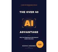 The Over 40 AI Advantage: Why Your Experience Is the Scarcest Asset in the AI Era
