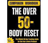 The Over 50 Body Reset Workbook: The Official 30-Day Tracking Guide for the Four Levers Protocol (The Over 50 Body Reset Series)