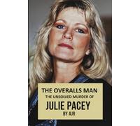 The Overalls Man: The Unsolved Murder Of Julie Pacey