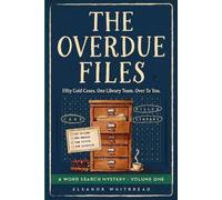 The Overdue Files: Fifty Cold Cases. One Library Team. Over To You. A Cozy British Word Search Mystery & Logic Puzzle Book