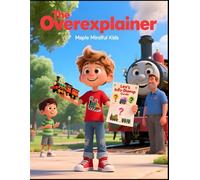 The Overexplainer: A Story for Kids Who Info-Dump About Their Special Interests: Understanding Passionate Communication in Autism and ADHD ... Understand Their Beautiful, Different Brains)
