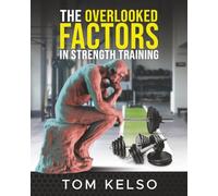 The Overlooked Factors in Strength Training
