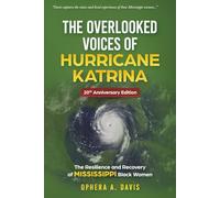 The Overlooked Voices of Hurricane Katrina: The Resilience and Recover of Mississippi Black Women