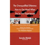 The Overqualified Dilemma: How to Get Hired When You're Too Experienced