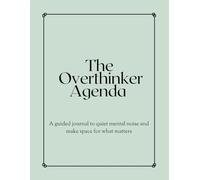 The Overthinker Agenda: The journal that helps you tame mental chaos and organize your thoughts