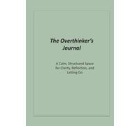 The Overthinker’s Daily Planner: A Guided Journal for Overthinking, Anxiety, and Calm