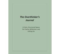 The Overthinker’s Daily Planner: A Guided Journal for Overthinking, Anxiety, and Calm