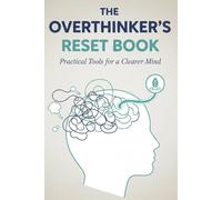 The Overthinker’s Reset Book: Guided pages to calm racing thoughts and find clarity