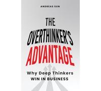 The Overthinker's Advantage: Why Deep Thinkers Win in Business (Anxiety Breakthrough)