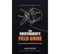 The Overthinker's Field Guide: How to Quiet the Mind That Won't Stop (Tailwind Series)