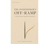 The Overthinker's Off-Ramp: A somatic-first guide to quieting the overthinking mind