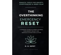 The Overthinking Circuit Breaker: A Somatic Guide & Guided Journal for Anxiety Relief and Nervous System Regulation