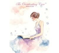 The Overthinking Cure: Write It Out: A Guided Journaling Workbook to Calm Your Mind and Break Free from Mental Loops