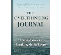The Overthinking Journal: A Guided Space for Breaking Mental Loops