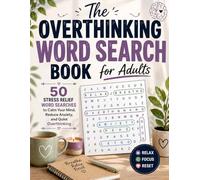 The Overthinking Word Search Book for Adults: 50 Stress Relief Word Searches for Anxiety Relief, Calm Thinking, and Quieting an Overactive Mind
