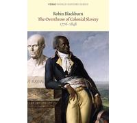 The Overthrow of Colonial Slavery: 1776-1848 (Verso World History)