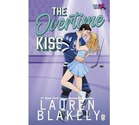 The Overtime Kiss: The spicy, single dad ice-hockey romance for fans of Stephanie Archer (Love & Hockey, 5)