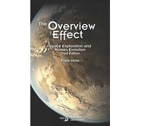 The Overview Effect: Space Exploration and Human Evolution (Library of Flight)