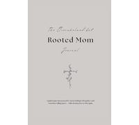 The Overwhelmed but Rooted Mom Journal