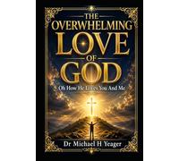 THE OVERWHELMING LOVE OF GOD: Oh How He Loves You And Me